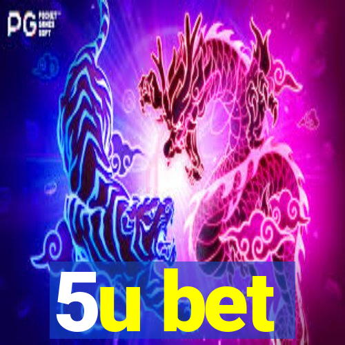 5u bet